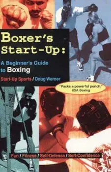 Boxer's Start-Up: A Beginners Guide to Boxing, Paperback/Doug Werner