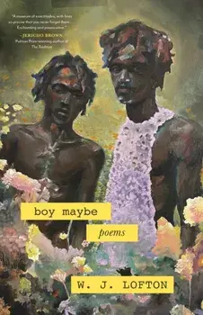 boy maybe. poems, Paperback/W.J. Lofton