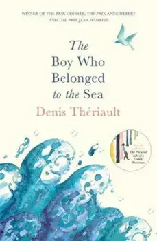 Boy Who Belonged to the Sea, Paperback/Denis Theriault