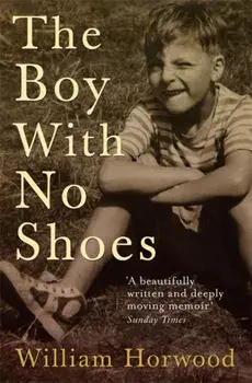 Boy With No Shoes. A Memoir, Paperback/William Horwood