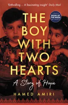 Boy with Two Hearts. A Story of Hope - BBC Radio 4 Book of the Week 29 June - 3 July 2020, Paperback/Hamed Amiri