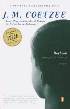 Boyhood: Scenes from Provincial Life - J. M. Coetzee