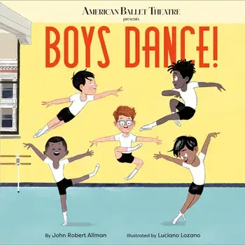 Boys Dance! (American Ballet Theatre), Hardcover/John Robert Allman