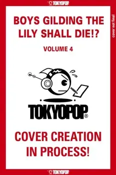 Boys Gilding the Lily Shall Die!?, Volume 4, Paperback/Yomogimochi