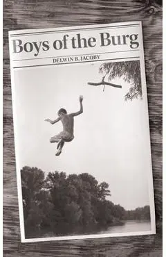 Boys of the Burg - Delwin B. Jacoby