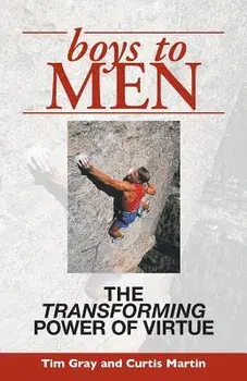 Boys to Men: The Transforming Power of Virtue, Paperback/Tim Gray