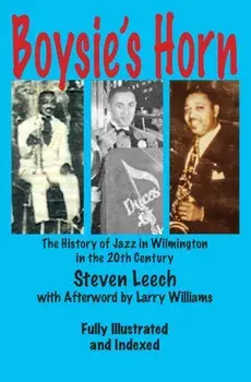 Boysie's Horn: The History of Jazz in Wilmington in the 20th Century, Paperback/Steven Leech