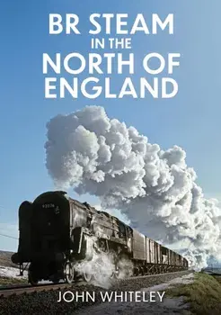 BR Steam in the North of England, Paperback/John Whiteley