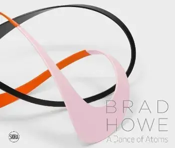 Brad Howe: A Dance of Atoms, Hardback/Anthony HadenGuest