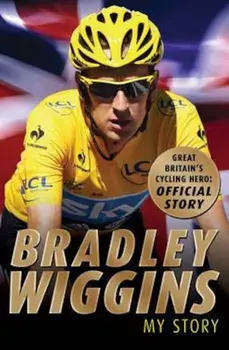 Bradley Wiggins: My Story, Paperback/Bradley Wiggins