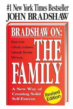 Bradshaw on the Family: A New Way of Creating Soild Self-Esteem, Paperback/John Bradshaw