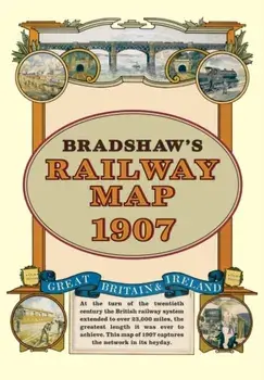 Bradshaw's Railway Folded Map 1907, Sheet Map/George Bradshaw