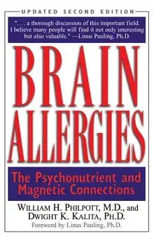 Brain Allergies: The Psycho-Nutrient Connection, Hardcover/William H. Philpott
