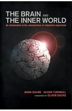 Brain and the Inner World: An Introduction to the Neuroscience of the Subjective Experience - Mark Solms