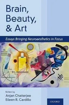 Brain, Beauty, and Art. Essays Bringing Neuroaesthetics into Focus, Hardback/***