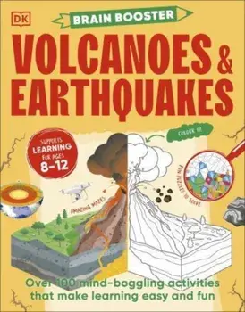 Brain Booster Volcanoes and Earthquakes. Over 100 Mind-Boggling Activities that Make Learning Easy and Fun, Paperback/DK