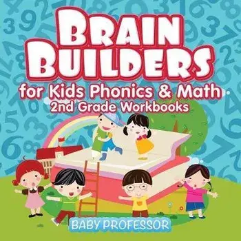 Brain Builders for Kids Phonics & Math 2nd Grade Workbooks, Paperback/Baby Professor