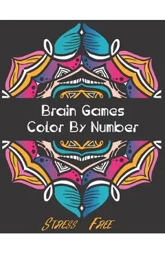 Brain Games - Color by Number: Brain Games Color By Number Stress-Free Coloring: Relaxation and Stress Relief Color By Numbers Activity Book for Adul - Abidine Color