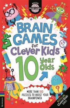 Brain Games for Clever Kids® 10 Year Olds. More than 100 puzzles to boost your brainpower, Paperback/Gareth Moore