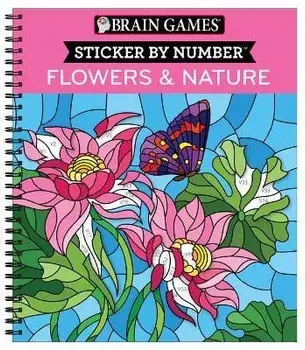 Brain Games - Sticker by Number: Flowers & Nature (28 Images to Sticker), Spiral/***