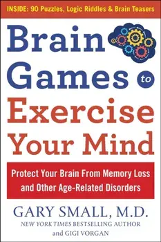 Brain Games to Exercise Your Mind Protect Your Brain from Memory Loss and Other Age-Related Disorders. 75 Large Print Puzzles, Logic Riddles & Brain Teasers, Paperback/Gigi Vorgan