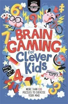 Brain Gaming for Clever Kids, Paperback/Gareth Moore