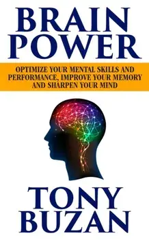Brain Power. Optimize Your Mental Skills and Performance, Improve Your Memory and Sharpen Your Mind, Paperback/Tony Buzan