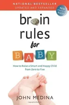 Brain Rules for Baby, Updated and Expanded: How to Raise a Smart and Happy Child from Zero to Five, Paperback/***