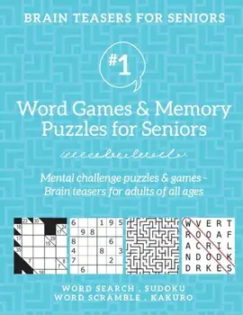 Brain Teasers for Seniors #1: Word Games & Memory Puzzles for Seniors. Mental challenge puzzles & games - Brain teasers for adults for all ages/Barb Drozdowich