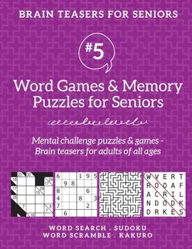 Brain Teasers for Seniors #5: Word Games & Memory Puzzles for Seniors. Mental challenge puzzles & games - Brain teasers for adults for all ages/Barb Drozdowich