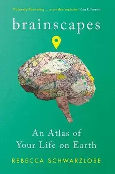 Brainscapes. An Atlas of Your Life on Earth, Main, Paperback/Rebecca Schwarzlose