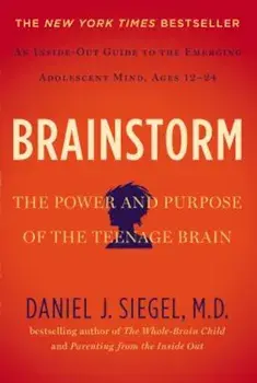 Brainstorm: The Power and Purpose of the Teenage Brain, Paperback/Daniel J. Siegel