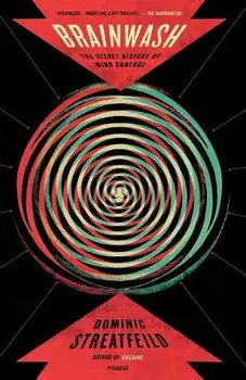 Brainwash: The Secret History of Mind Control, Paperback/Dominic Streatfeild