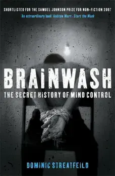 Brainwash: The Secret History of Mind Control, Paperback/Dominic Streatfeild