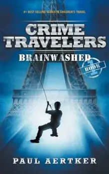 Brainwashed: Crime Travelers Spy School Mystery Series, Paperback/Paul Aertker