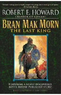 Bran Mak Morn: The Last King - Robert E. Howard