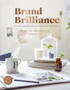 Brand Brilliance: Elevate Your Brand, Enchant Your Audience, Paperback/Fiona Humberstone