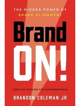 Brand On!. The Hidden Power of Brand Alignment, Hardback/Brandon Coleman