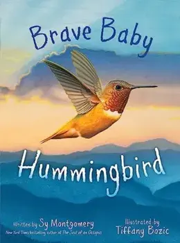 Brave Baby Hummingbird, Hardback/Sy Montgomery