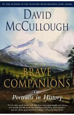 Brave Companions: Portraits in History - David Mccullough