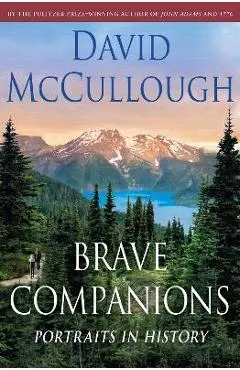Brave Companions: Portraits in History - David Mccullough