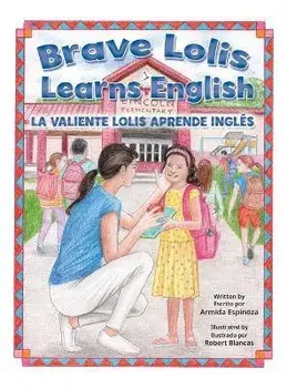 Brave Lolis Learns English / LA VALIENTE LOLIS APRENDE INGLÉS: English & Spanish): English & Spanish): English & Spanish): English & Spanish), Hardcover/Armida Espinoza