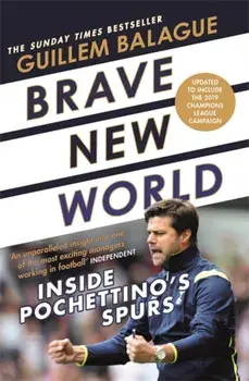 Brave New World. Inside Pochettino's Spurs, Paperback/Guillem Balague