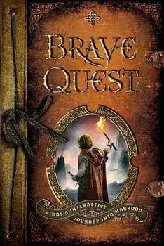 Brave Quest - A Boy`s Interactive Journey into Manhood, Paperback/Dean Briggs