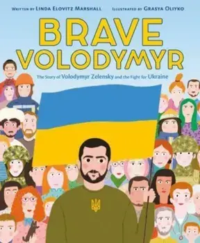 Brave Volodymyr: The Story of Volodymyr Zelensky and the Fight for Ukraine, Hardback/Linda Elovitz Marshall