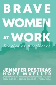 Brave Women at Work: Stories of Resilience, Hardcover/Hope Mueller