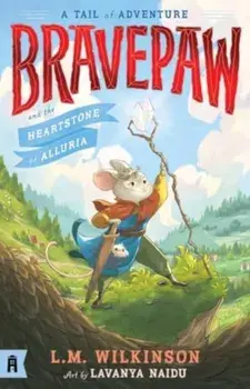 Bravepaw and the Heartstone of Alluria: Bravepaw 1, Paperback/L.M. Wilkinson