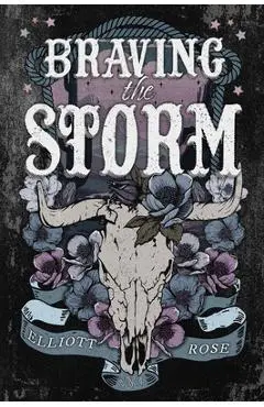 Braving the Storm - Elliott Rose