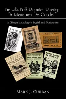 Brazil's Folk-Popular Poetry - A Literatura de Cordel: A Bilingual Anthology in English and Portuguese, Paperback/J. Curran Mark J. Curran