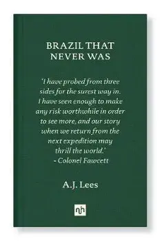 Brazil That Never Was, Hardback/A. J. Lees